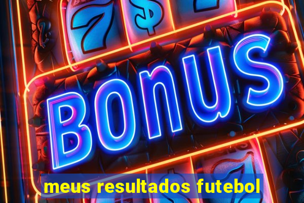 meus resultados futebol